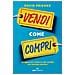 David Priemer - Vendi Come Compri. Un Approccio Moderno Alle Vendite Che Funziona Davvero - Foto miniatura 1