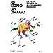 Fulvio Irace - Io sono un drago. La vera storia di Alessandro Mendini. Ediz. a colori - Foto miniatura 1