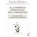 Carlo Molari - Il Cammino Spirituale Del Cristiano. La Sequela Di Cristo Nel Nuovo Orizzonte Planetario - Foto miniatura 1