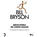 Bill Bryson - Breve Storia Del Corpo Umano. Una Guida Per Gli Occupanti - Foto miniatura 1