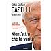 Gian Carlo Caselli - Nient'altro che la verità. La mia vita per la giustizia, fra misteri, calunnie e impunità - Foto miniatura 2