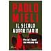 Paolo Mieli - Il secolo autoritario. Perché i buoni non vincono mai - Foto miniatura 1