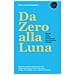 Gian Luca Comandini - Da Zero Alla Luna. Quando, Come, Perché La Blockchain Sta Cambiando Il Mondo. Ediz. Ampliata - Foto miniatura 1