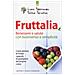 Luca Speranza - Fruttalia. Benessere e salute con buonsenso e semplicità. Come attivare le capacità innate del proprio corpo - Foto miniatura 1
