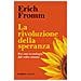 Erich Fromm - La rivoluzione della speranza. Per una tecnologia dal volto umano - Foto miniatura 1