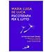 Maria Luisa De Luca - Psicoterapia Per Il Lutto. La Grief And Growth Therapy: Un Approccio Integrato In Una Cornice Di Analisi Transazionale - Foto miniatura 1