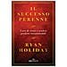 Ryan Holiday - Il Successo Perenne. L'arte Di Creare E Vendere Prodotti Intramontabili - Foto miniatura 1