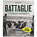 Paolo Cau - Battaglie. Le 100 Grandi Battaglie Della Storia Da Qadesh Ai Giorni Nostri - Foto miniatura 1