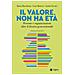 Ilaria Marchioni - Il valore non ha età. Persone e organizzazioni oltre il divario generazionale - Foto miniatura 1