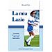 Alessandro Tozzi - La mia Lazio. L'avventura nel meno nove e altre storie biancocelesti - Foto miniatura 1