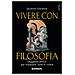 Salvatore Grandone - Vivere con filosofia. Saggezza antica per imparare l'arte di vivere - Foto miniatura 1