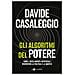 Davide Casaleggio - Gli Algoritmi Del Potere. Come L'intelligenza Artificiale Riscriverà La Politica E La Società - Foto miniatura 2
