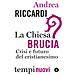 Andrea Riccardi - La Chiesa Brucia. Crisi E Futuro Del Cristianesimo - Foto miniatura 1
