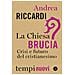 Andrea Riccardi - La Chiesa Brucia. Crisi E Futuro Del Cristianesimo - Foto miniatura 2