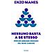 Enzo Manes - Nessuno basta a se stesso. Perché abbiamo bisogno del bene comune - Foto miniatura 1