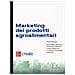 Marketing dei prodotti agroalimentari. Con software di simulazione - Foto miniatura 1