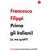 Francesco Filippi - Prima Gli Italiani! (sì, Ma Quali?) - Foto miniatura 1