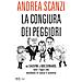 Andrea Scanzi - La Congiura Dei Peggiori. Da Salvini A Bolsonaro, Tutti I Figuri Che Mandano In Vacca Il Pianeta - Foto miniatura 1