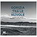 Andrea Bellavite - Gorizia tra le nuvole. Un itinerario tra monti e città. Ediz. illustrata - Foto miniatura 1