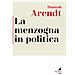 Hannah Arendt - La Menzogna In Politica. Riflessioni Sui «pentagon Papers». Testo Tedesco A Fronte. Ediz. Bilingue - Foto miniatura 1
