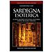 Gianmichele Lisai - Sardegna Esoterica. Il Volto Misterico Di Un'isola Ancestrale, Sospesa Tra Sacro E Profano - Foto miniatura 1