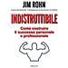 Jim Rohn - Indistruttibile. Come Costruire Il Successo Personale E Professionale - Foto miniatura 2