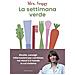 La Settimana Verde. Ricette, Consigli, Informazioni Per Cambiare Noi Stessi E Il Mondo In Cui Viviam - Foto miniatura 1