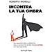 Roberto Morelli - Incontra La Tua Ombra. Un Viaggio Nella Pratica Dello Shadow Work Per Scoprire Chi Sei Davvero - Foto miniatura 1