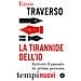 Enzo Traverso - La Tirannide Dell'io. Scrivere Il Passato In Prima Persona - Foto miniatura 1