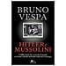 Bruno Vespa - Hitler e Mussolini. L'idillio fatale che sconvolse il mondo (e il ruolo centrale dell'Italia nella nuova Europa) - Foto miniatura 1