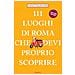 Annett Klingner - 111 luoghi di Roma che devi proprio scoprire. Nuova ediz.. Vol. 1 - Foto miniatura 1