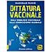 Marcello Pamio - Dittatura vaccinale. Dall'obbligo vaccinale alla coercizione globale - Foto miniatura 1