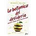 Michael Pollan - La Botanica Del Desiderio. Osservare Il Mondo Con Gli Occhi Delle Piante - Foto miniatura 1