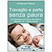 Emanuela Rocca - Travaglio e parto senza paura. Comprendere la funzione del dolore e alleviarlo con i metodi naturali - Foto miniatura 1