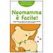 Giorgia Cozza - Neomamma è facile! Suggerimenti da seguire per vivere con gioia e serenità i primi mesi con il proprio bambino - Foto miniatura 1