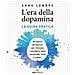 L'era Della Dopamina. La Guida Pratica. Strumenti Ed Esercizi Per Ritrovare L Equilibrio Nella Socie - Foto miniatura 1