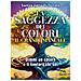 Samya Ilaria Di Donato - Il Grande Manuale. La Saggezza Dei Colori. Dimmi Un Colore E Ti Dirò Chi Sei - Foto miniatura 1