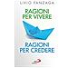 Livio Fanzaga - Ragioni per vivere ragioni per credere - Foto miniatura 1