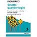 Paolo Iacci - Smetto Quando Voglio. Il Lavoro Nel Nuovo Millennio Tra Quiet Quitting E Silenzio Organizzativo - Foto miniatura 1