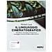 Michele Corsi - Il Linguaggio Cinematografico. Narrazione, Immagine, Messinscena, Montaggio E Sonoro Nei Film E Nelle Serie Tv. Con Ebook. Con Risorse Online - Foto miniatura 1