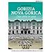 Andrea Bellavite - Gorizia Nova Gorica. Due città in una. Guida alla capitale europea della cultura - Foto miniatura 1