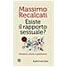 Massimo Recalcati - Esiste Il Rapporto Sessuale? Desiderio, Amore E Godimento - Foto miniatura 1
