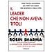 Robin S. Sharma - Il leader che non aveva titoli. Una favola moderna sul vero successo nel business e nella vita - Foto miniatura 1