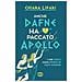 Chiara Lipari - Anche Dafne Ha Paccato Apollo. I Miti Greci Come Rimedi Di Ogni Giorno - Foto miniatura 1