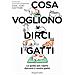 Yuki Hattori - Cosa Vogliono Dirci I Gatti. La Guida Per Capire Davvero Il Vostro Gatto - Foto miniatura 1