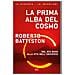 Roberto Battiston - La Prima Alba Del Cosmo. Dal Big Bang Alla Vita Nell'universo, L'avventura Scientifica Che Sta Cambiando Il Nostro Modo Di Vedere Il Mondo - Foto miniatura 1