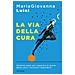 Mariagiovanna Luini - La Via Della Cura. Ventitré Passi Per Superare Le Prove Della Vita E Ritrovare L'equilibrio - Foto miniatura 1