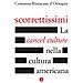 Costanza Rizzacasa D'Orsogna - Scorrettissimi. La cancel culture nella cultura americana - Foto miniatura 1