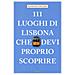 Kathleen Becker - 111 Luoghi Di Lisbona Che Devi Proprio Conoscere - Disponibile dal 04/04/2019 - Foto miniatura 1