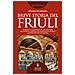 Angelo Floramo - Breve Storia Del Friuli. Le Radici E L'identità Di Una Regione Di Confine, Sospesa Tra Tradizione Rurale E Innovazione Cittadina - Foto miniatura 1